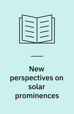 New perspectives on solar prominences : IAU Colloquium 167 : proceedings of a meeting held in Aussois, France, 28 April-4 May 1997