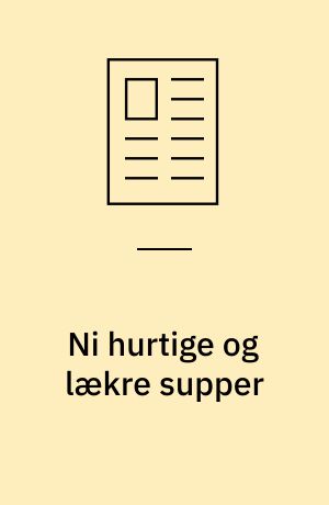 Ni hurtige og lækre supper