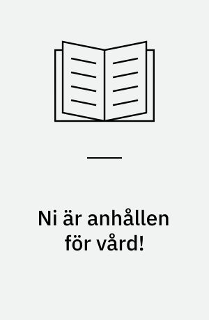 Ni är anhållen för vård! : om tvångsingripanden enligt vårdlagarna