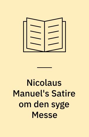 Nicolaus Manuel's Satire om den syge Messe