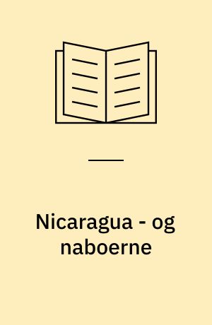 Nicaragua - og naboerne : på vej mod fred i Mellemamerika