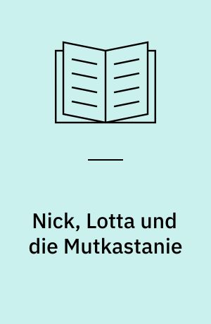 Nick, Lotta und die Mutkastanie