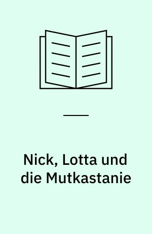 Nick, Lotta und die Mutkastanie