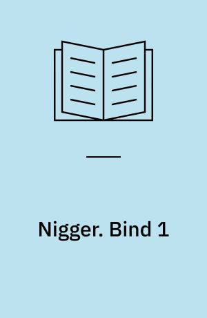 Nigger eller Mit nøgne hjerte. Bind 1 : uren poesi