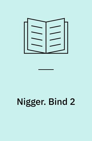 Nigger eller Mit nøgne hjerte. Bind 2 : uren poesi og beskidte tanker