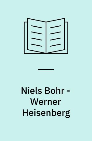 Niels Bohr - Werner Heisenberg