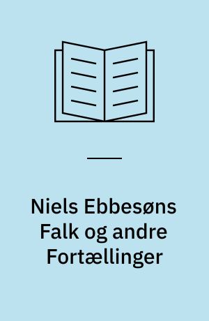 Niels Ebbesøns Falk og andre Fortællinger