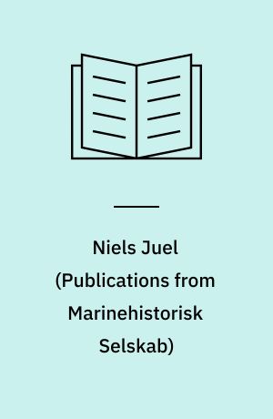 Niels Juel : a Danish admiral of the 17'th century