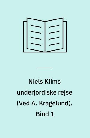Niels Klims underjordiske rejse : 1741-1745. Bind 1