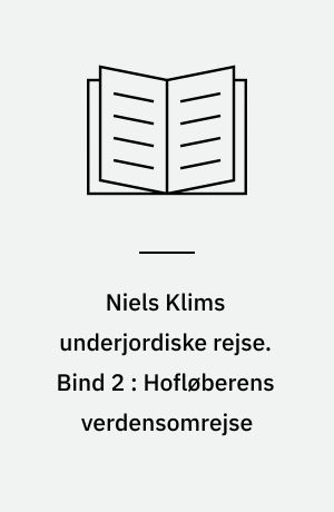 Niels Klims underjordiske rejse. Bind 2 : Hofløberens verdensomrejse
