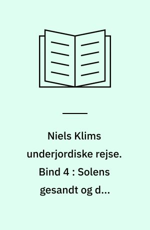 Niels Klims underjordiske rejse. Bind 4 : Solens gesandt og den sagtmodige klokker