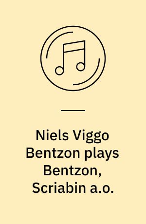 Niels Viggo Bentzon plays Bentzon, Scriabin a.o.