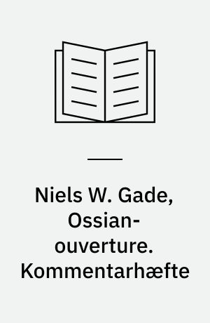 Niels W. Gade, Ossian-ouverture. Kommentarhæfte