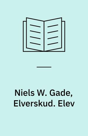 Niels W. Gade, Elverskud. Elev