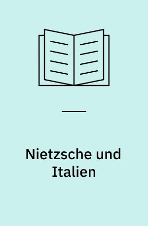 Nietzsche und Italien : Ein Weg vom Logos zum Mythos? : Akten des Deutsch-Italienischen Nietzsche-Kolloquiums, Tübingen, 27.-28. November 1987