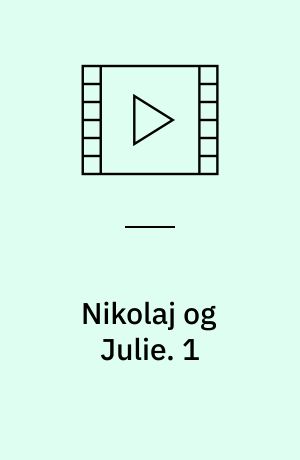 Nikolaj og Julie : en kærlighedshistorie. 1