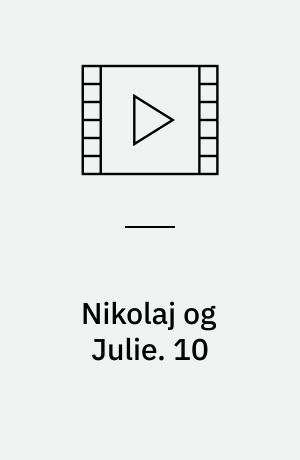 Nikolaj og Julie : en kærlighedshistorie. 10