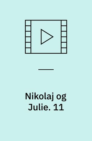 Nikolaj og Julie : en kærlighedshistorie. 11