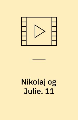 Nikolaj og Julie : en kærlighedshistorie. 11
