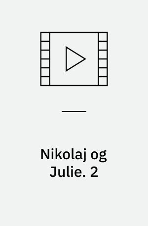 Nikolaj og Julie : en kærlighedshistorie. 2