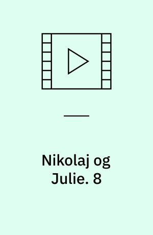 Nikolaj og Julie : en kærlighedshistorie. 8