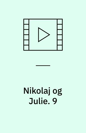 Nikolaj og Julie : en kærlighedshistorie. 9