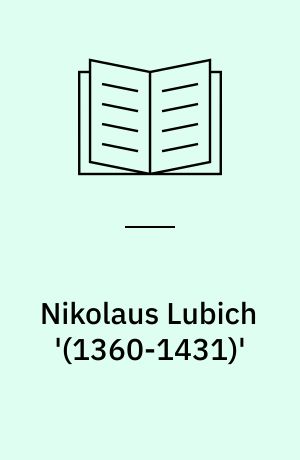 Nikolaus Lubich '(1360-1431)' : Ein deutscher Kleriker im Zeitalter des grossen Schismas und der Konzilien, Bischof von Merseburg 1411-1431
