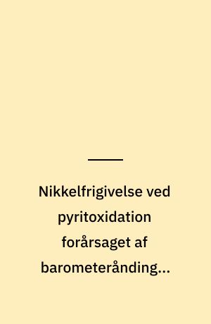 Nikkelfrigivelse ved pyritoxidation forårsaget af barometerånding - pumpning