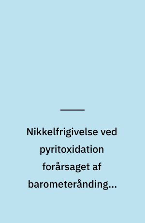 Nikkelfrigivelse ved pyritoxidation forårsaget af barometerånding - pumpning