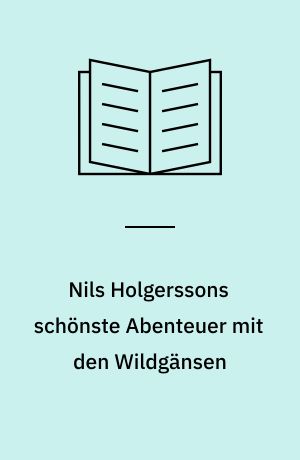 Nils Holgerssons schönste Abenteuer mit den Wildgänsen