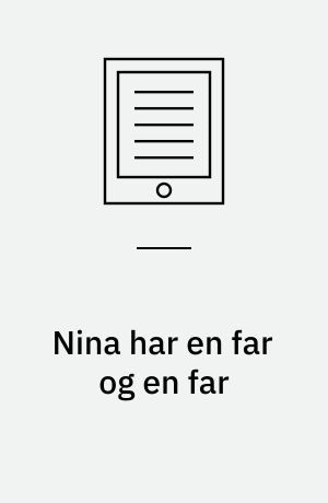 Nina har en far og en far