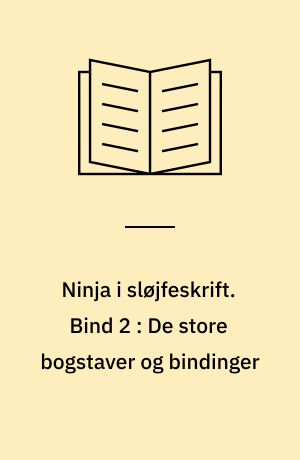 Ninja i sløjfeskrift. Bind 2 : De store bogstaver og bindinger