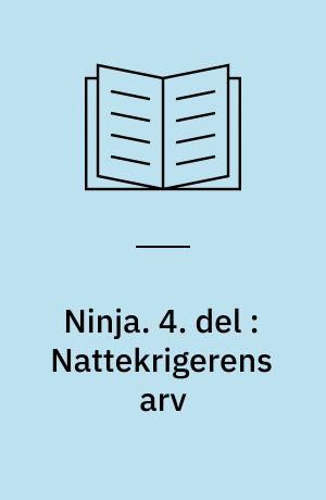 Ninja. 4. del : Nattekrigerens arv