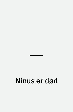 Ninus er død