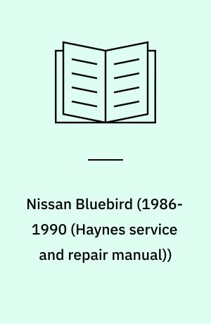 Nissan Bluebird : service and repair manual