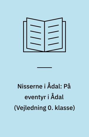 Nisserne i Ådal: På eventyr i Ådal (Vejledning 0. klasse) : læsebog