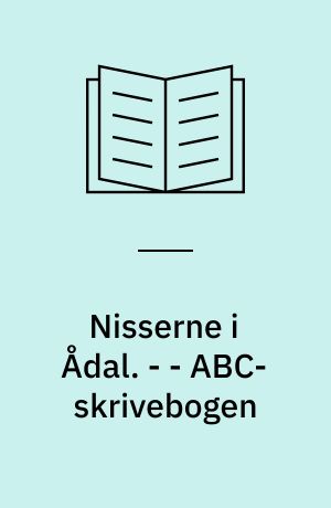 Nisserne i Ådal : ABC-læsebogen. - - ABC-skrivebogen : med trykbogstaver og nye ord til læsebogen