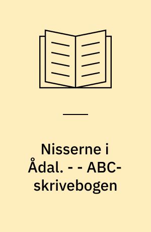 Nisserne i Ådal : ABC-læsebogen. - - ABC-skrivebogen : med trykbogstaver og nye ord til læsebogen