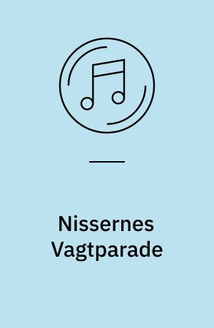 Nissernes Vagtparade : March = Tomtarnas vagtparad