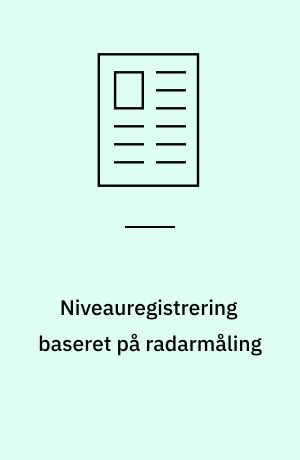 Niveauregistrering baseret på radarmåling : den frekvensmodulerede radar har en række fordele frem for den pulsbaserede med hensyn til nøjagtighed og robusthed