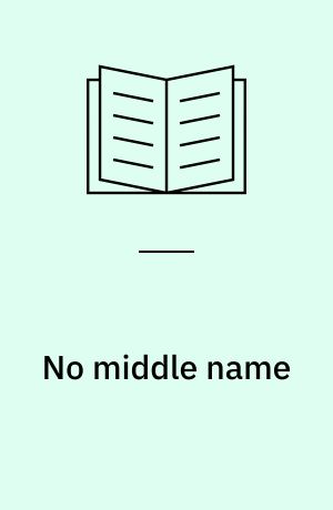 No middle name : the complete collected short stories