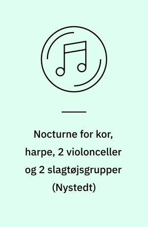 Nocturne for kor, harpe, 2 violonceller og 2 slagtøjsgrupper