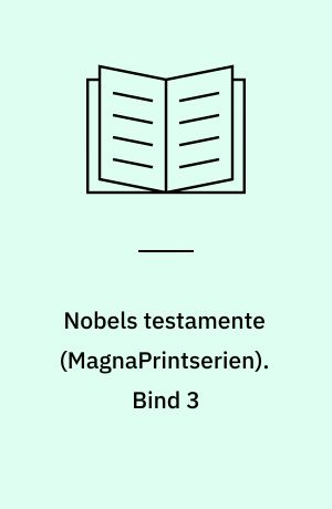 Nobels testamente. Bind 3 (Stor skrift)
