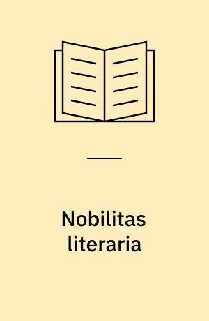 Nobilitas literaria : Dichter, Künstler und Gelehrte des 16. und 17. Jahrhunderts in zeitgenössischen Kupferstichen