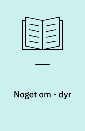 Noget om - dyr