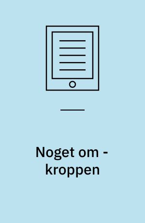 Noget om - kroppen