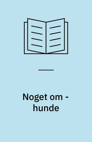 Noget om - hunde