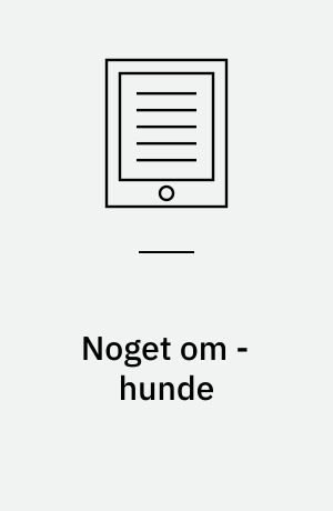 Noget om - hunde