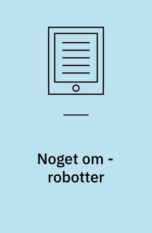 Noget om - robotter