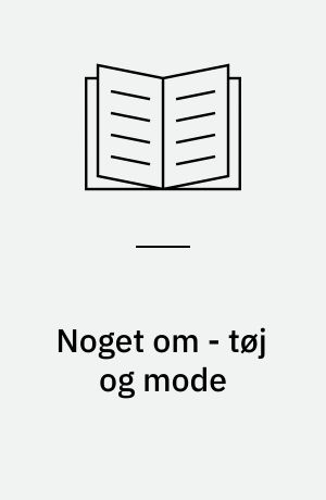 Noget om - tøj og mode